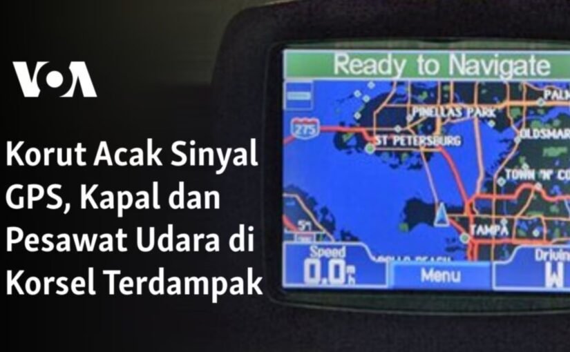 Korut Acak Sinyal GPS Kapal Dan Pesawat Udara Di Korsel Terdampak